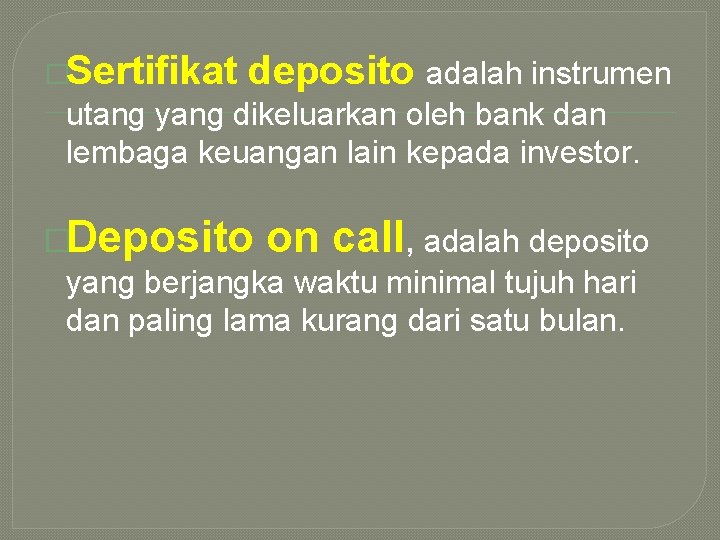 �Sertifikat deposito adalah instrumen utang yang dikeluarkan oleh bank dan lembaga keuangan lain kepada