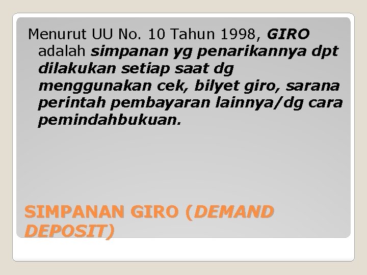 Menurut UU No. 10 Tahun 1998, GIRO adalah simpanan yg penarikannya dpt dilakukan setiap