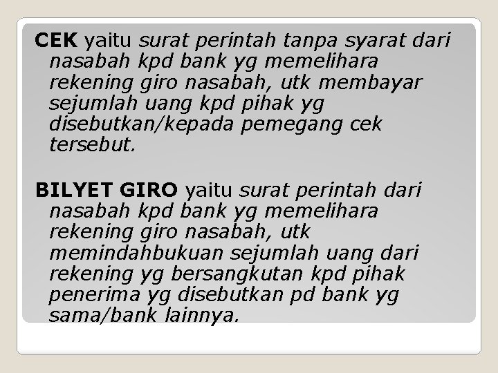 CEK yaitu surat perintah tanpa syarat dari nasabah kpd bank yg memelihara rekening giro