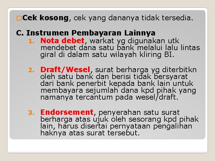 � Cek kosong, cek yang dananya tidak tersedia. C. Instrumen Pembayaran Lainnya 1. Nota