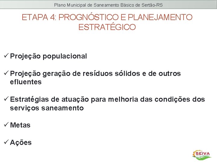 Plano Municipal de Saneamento Básico de Sertão-RS ETAPA 4: PROGNÓSTICO E PLANEJAMENTO ESTRATÉGICO ü