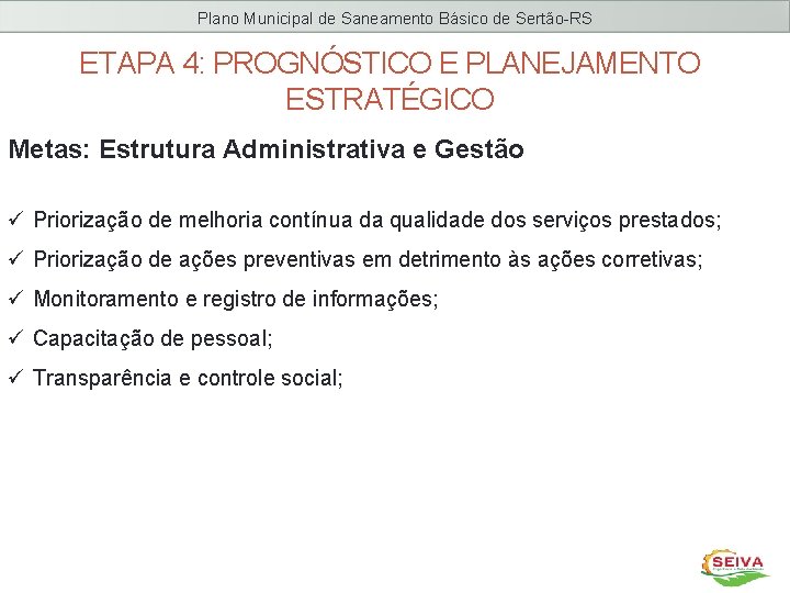 Plano Municipal de Saneamento Básico de Sertão-RS ETAPA 4: PROGNÓSTICO E PLANEJAMENTO ESTRATÉGICO Metas: