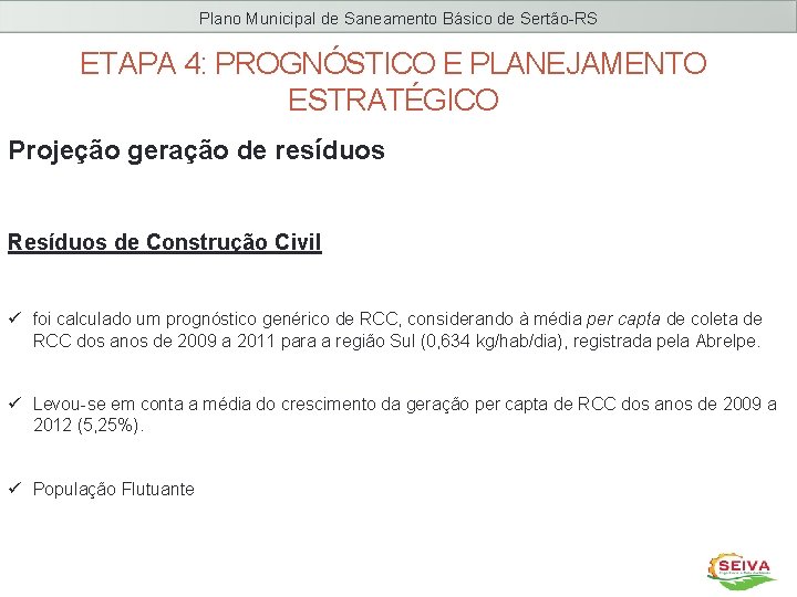 Plano Municipal de Saneamento Básico de Sertão-RS ETAPA 4: PROGNÓSTICO E PLANEJAMENTO ESTRATÉGICO Projeção