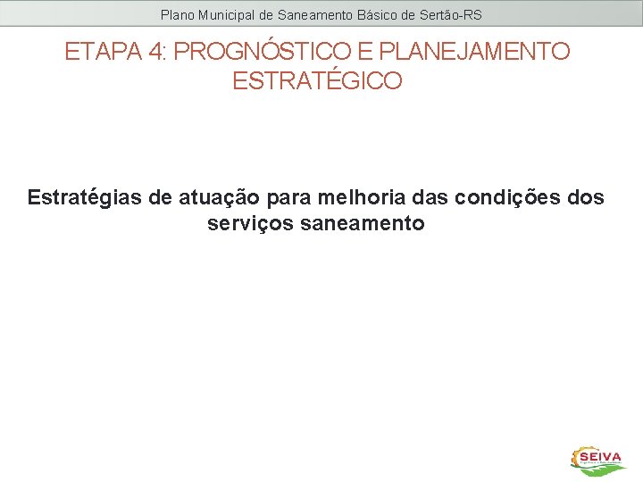 Plano Municipal de Saneamento Básico de Sertão-RS ETAPA 4: PROGNÓSTICO E PLANEJAMENTO ESTRATÉGICO Estratégias