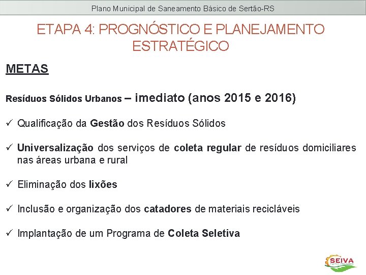 Plano Municipal de Saneamento Básico de Sertão-RS ETAPA 4: PROGNÓSTICO E PLANEJAMENTO ESTRATÉGICO METAS