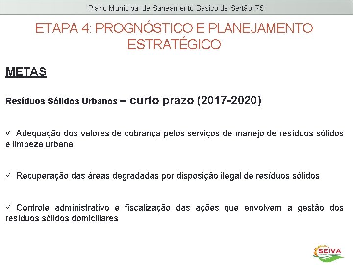 Plano Municipal de Saneamento Básico de Sertão-RS ETAPA 4: PROGNÓSTICO E PLANEJAMENTO ESTRATÉGICO METAS