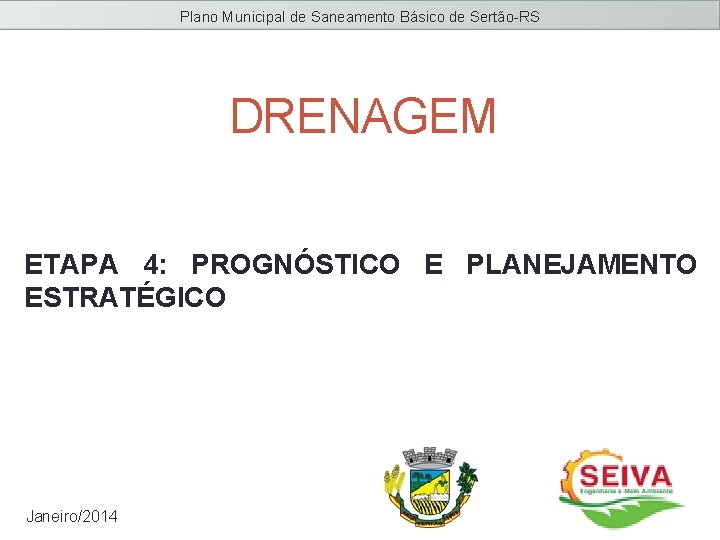 Plano Municipal de Saneamento Básico de Sertão-RS DRENAGEM ETAPA 4: PROGNÓSTICO E PLANEJAMENTO ESTRATÉGICO