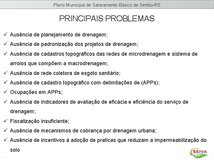 Plano Municipal de Saneamento Básico de Sertão-RS PRINCIPAIS PROBLEMAS ü Ausência de planejamento de