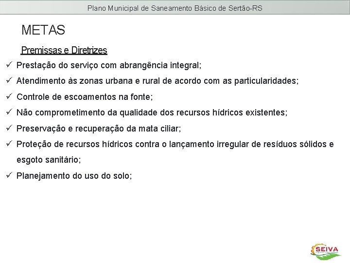 Plano Municipal de Saneamento Básico de Sertão-RS METAS Premissas e Diretrizes ü Prestação do