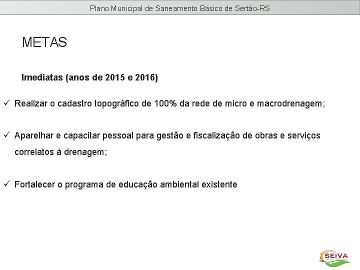 Plano Municipal de Saneamento Básico de Sertão-RS METAS Imediatas (anos de 2015 e 2016)