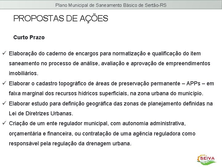 Plano Municipal de Saneamento Básico de Sertão-RS PROPOSTAS DE AÇÕES Curto Prazo ü Elaboração