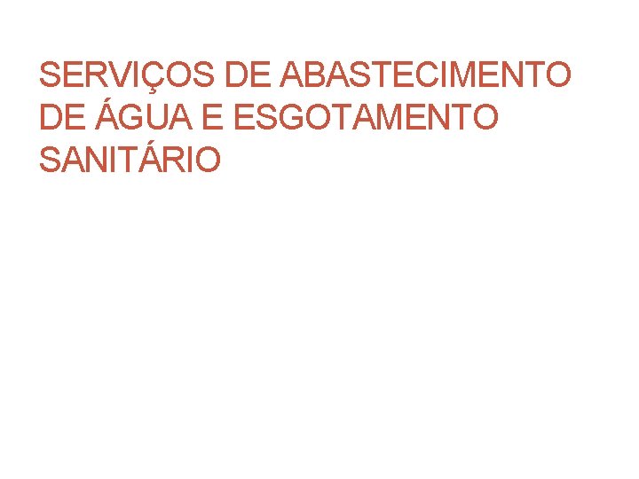 SERVIÇOS DE ABASTECIMENTO DE ÁGUA E ESGOTAMENTO SANITÁRIO 