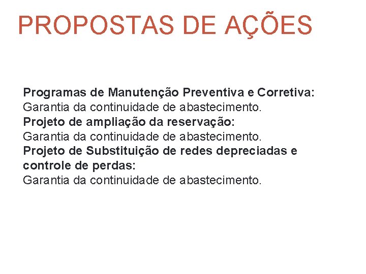 PROPOSTAS DE AÇÕES Programas de Manutenção Preventiva e Corretiva: Garantia da continuidade de abastecimento.
