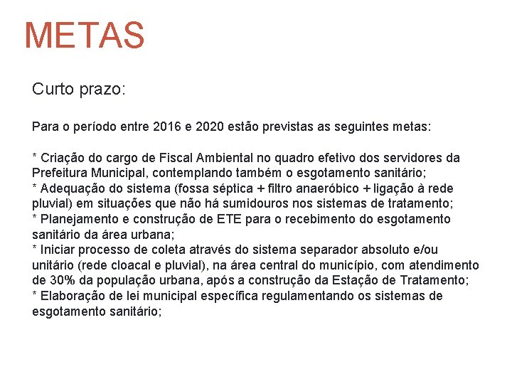 METAS Curto prazo: Para o período entre 2016 e 2020 estão previstas as seguintes