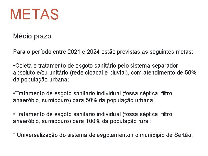 METAS Médio prazo: Para o período entre 2021 e 2024 estão previstas as seguintes