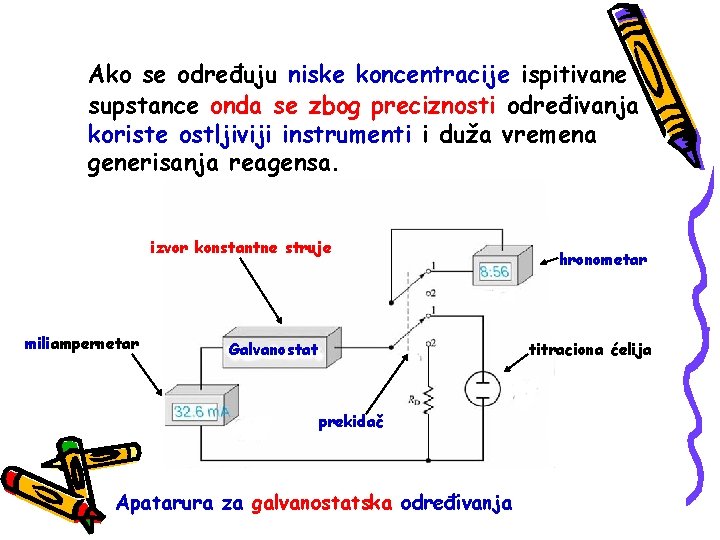 Ako se određuju niske koncentracije ispitivane supstance onda se zbog preciznosti određivanja koriste ostljiviji