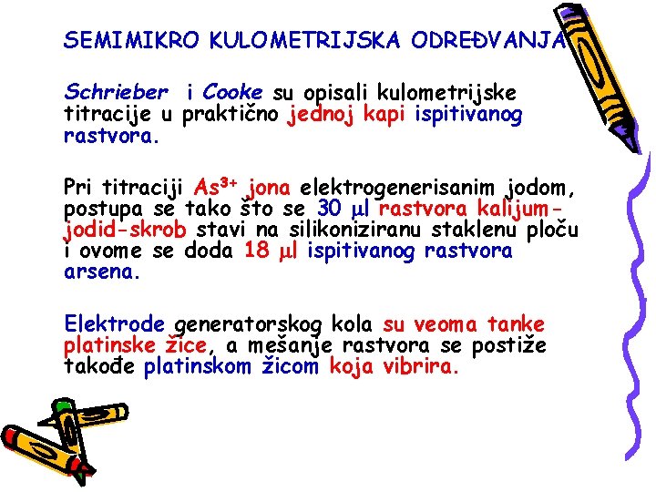 SEMIMIKRO KULOMETRIJSKA ODREĐVANJA Schrieber i Cooke su opisali kulometrijske titracije u praktično jednoj kapi