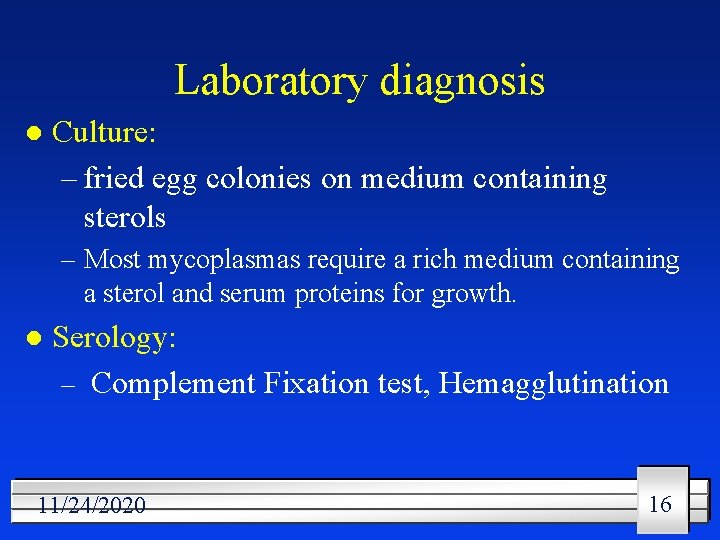 Laboratory diagnosis l Culture: – fried egg colonies on medium containing sterols – Most