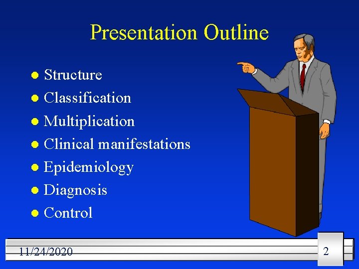 Presentation Outline Structure l Classification l Multiplication l Clinical manifestations l Epidemiology l Diagnosis