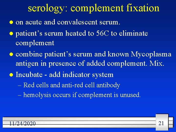 serology: complement fixation on acute and convalescent serum. l patient’s serum heated to 56