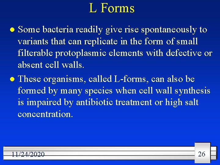 L Forms Some bacteria readily give rise spontaneously to variants that can replicate in