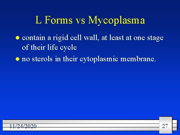 L Forms vs Mycoplasma contain a rigid cell wall, at least at one stage