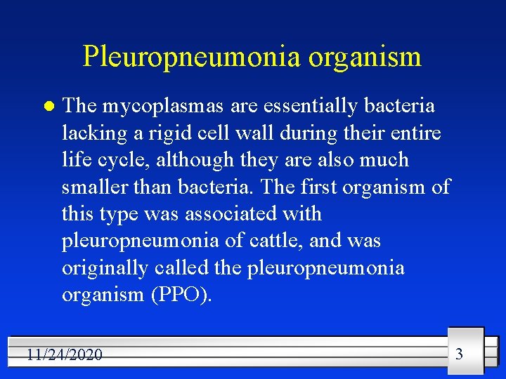 Pleuropneumonia organism l The mycoplasmas are essentially bacteria lacking a rigid cell wall during