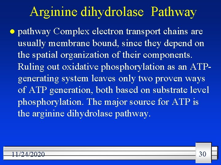 Arginine dihydrolase Pathway l pathway Complex electron transport chains are usually membrane bound, since