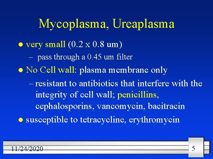 Mycoplasma, Ureaplasma l very small (0. 2 x 0. 8 um) – pass through