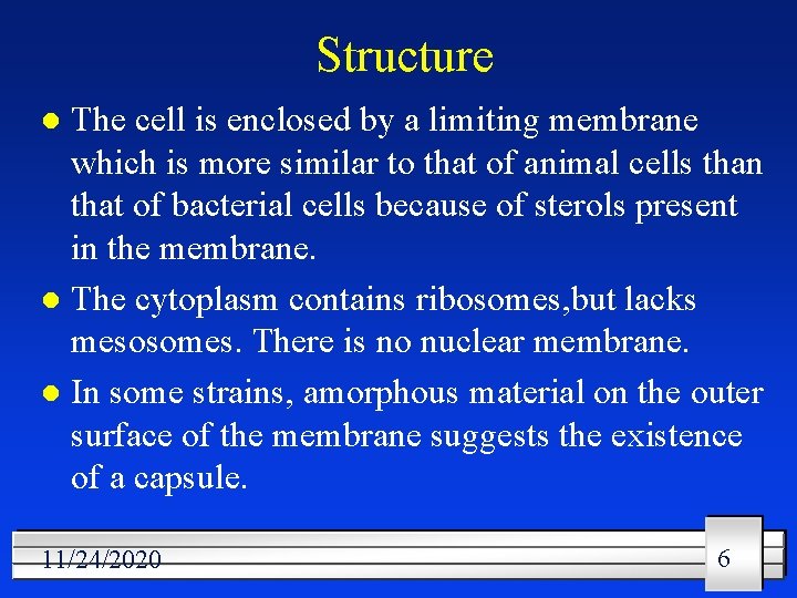 Structure The cell is enclosed by a limiting membrane which is more similar to