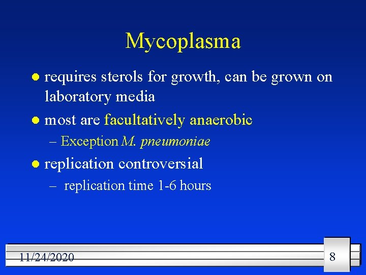 Mycoplasma requires sterols for growth, can be grown on laboratory media l most are