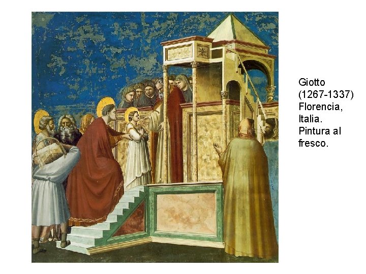Giotto (1267 -1337) Florencia, Italia. Pintura al fresco. 