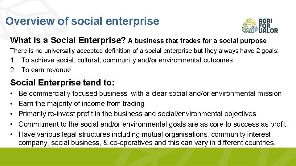 Overview of social enterprise What is a Social Enterprise? A business that trades for