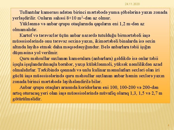 24. 11. 2020 Tullantılar kamerası adətən birinci mərtəbədə yuma şöbələrinə yaxın zonada yerləşdirilir. Onların