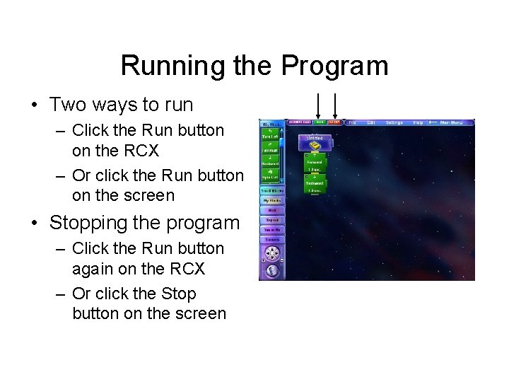 Running the Program • Two ways to run – Click the Run button on