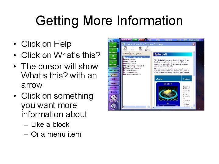 Getting More Information • Click on Help • Click on What’s this? • The