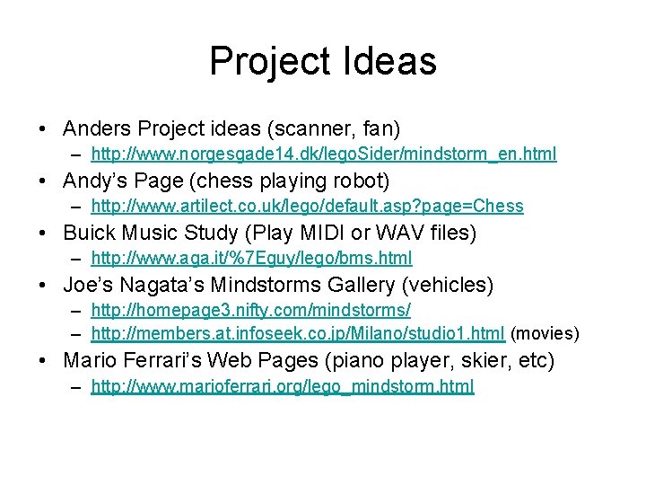 Project Ideas • Anders Project ideas (scanner, fan) – http: //www. norgesgade 14. dk/lego.