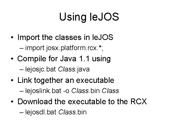 Using le. JOS • Import the classes in le. JOS – import josx. platform.