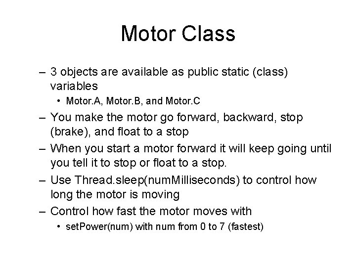 Motor Class – 3 objects are available as public static (class) variables • Motor.