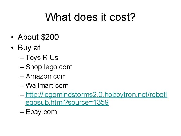 What does it cost? • About $200 • Buy at – Toys R Us