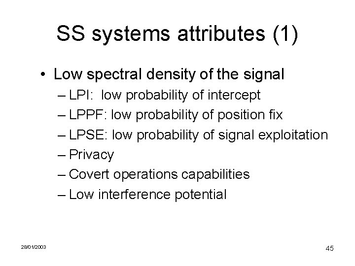 SS systems attributes (1) • Low spectral density of the signal – LPI: low