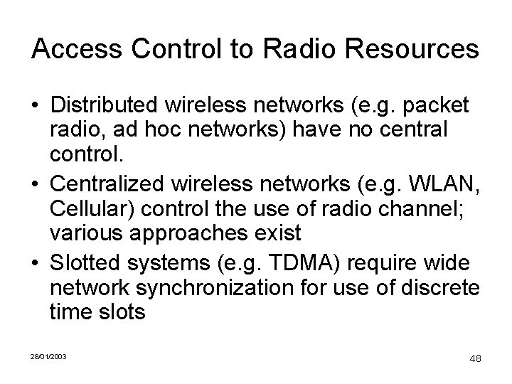 Access Control to Radio Resources • Distributed wireless networks (e. g. packet radio, ad