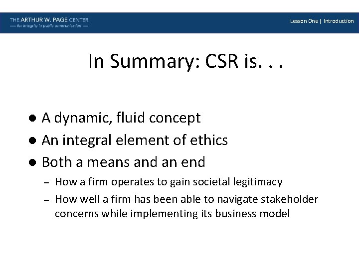 Lesson One | Introduction In Summary: CSR is. . . A dynamic, fluid concept