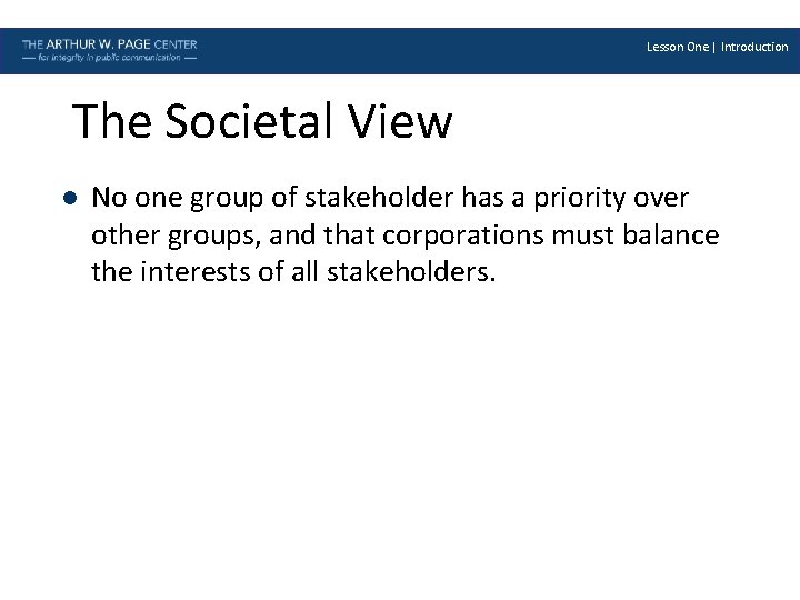 Lesson One | Introduction The Societal View l 9 No one group of stakeholder