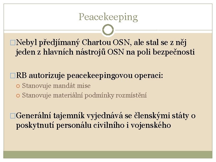 Peacekeeping �Nebyl předjímaný Chartou OSN, ale stal se z něj jeden z hlavních nástrojů