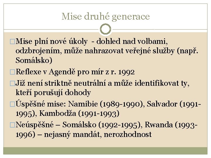 Mise druhé generace �Mise plní nové úkoly - dohled nad volbami, odzbrojením, může nahrazovat