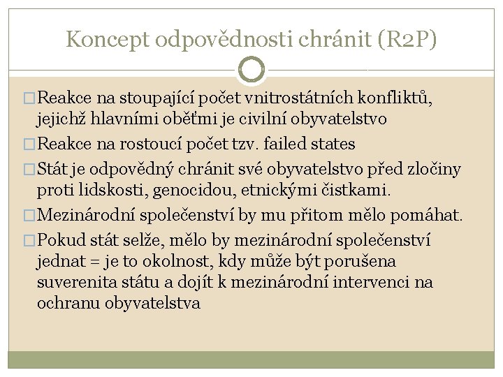 Koncept odpovědnosti chránit (R 2 P) �Reakce na stoupající počet vnitrostátních konfliktů, jejichž hlavními