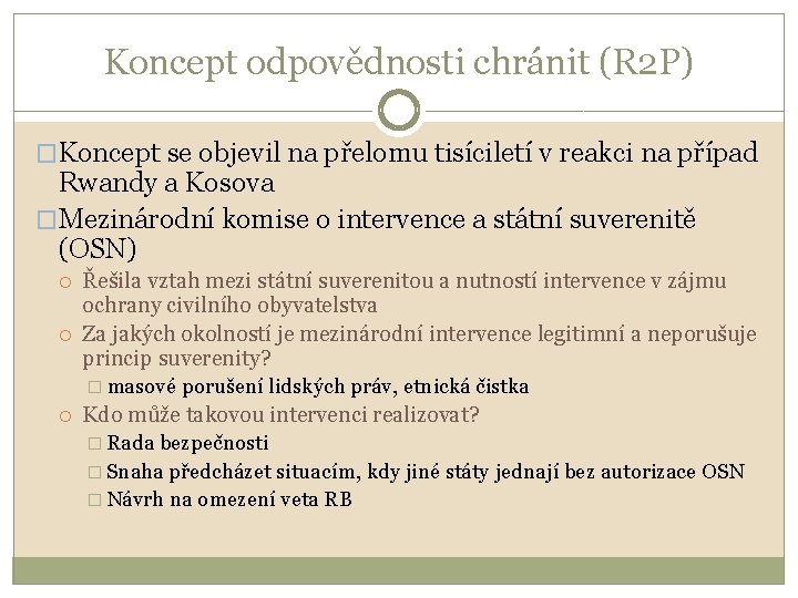 Koncept odpovědnosti chránit (R 2 P) �Koncept se objevil na přelomu tisíciletí v reakci