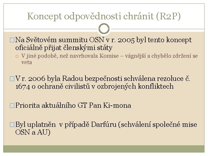 Koncept odpovědnosti chránit (R 2 P) �Na Světovém summitu OSN v r. 2005 byl
