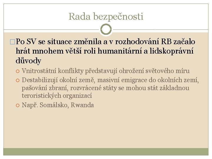 Rada bezpečnosti �Po SV se situace změnila a v rozhodování RB začalo hrát mnohem